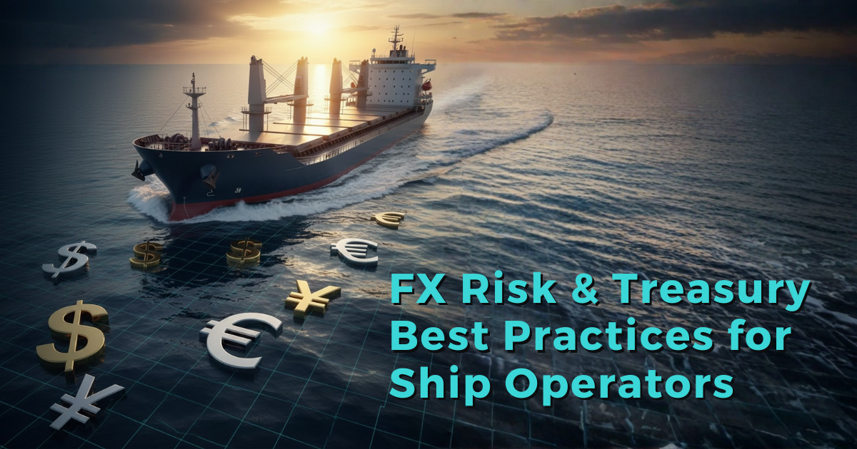FX Risk & Treasury Best Practices for Ship Operators